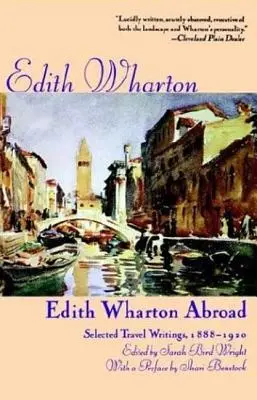 Edith Wharton za granicą: Wybrane pisma z podróży, 1888-1920 - Edith Wharton Abroad: Selected Travel Writings, 1888-1920