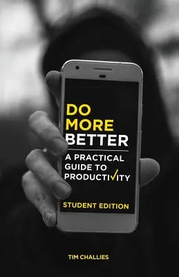 Rób więcej lepiej (wydanie studenckie): Praktyczny przewodnik po produktywności - Do More Better (Student Edition): A Practical Guide to Productivity