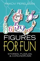 Figurki dla zabawy: Historyjki, łamigłówki i zagadki - Figures for Fun: Stories, Puzzles and Conundrums