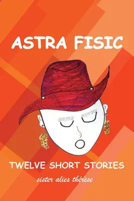 Astra Fisic: Dwanaście krótkich opowiadań - Astra Fisic: Twelve Short Stories