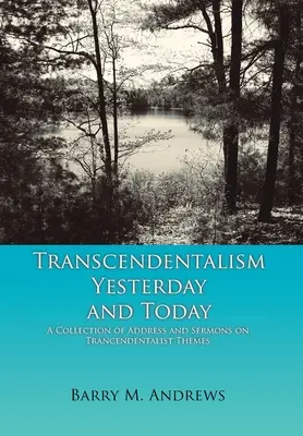 Transcendentalizm wczoraj i dziś: Zbiór przemówień i kazań na tematy transcendentalistyczne - Transcendentalism Yesterday and Today: A Collection of Addresses and Sermons on Trancendentalist Themes