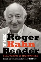 The Roger Kahn Reader: Sześć dekad pisania o sporcie - The Roger Kahn Reader: Six Decades of Sportswriting