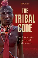 Kodeks Plemienny: Ponadczasowe lekcje przetrwania i sukcesu - The Tribal Code: Timeless Lessons in Survival and Success