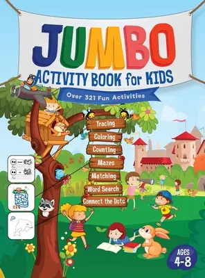 Jumbo Activity Book for Kids: Ponad 321 zabawnych ćwiczeń dla dzieci w wieku 4-8 lat Gry w zeszycie ćwiczeń do codziennej nauki, śledzenia, kolorowania, liczenia, labiryntów, dopasowywania - Jumbo Activity Book for Kids: Over 321 Fun Activities For Kids Ages 4-8 Workbook Games For Daily Learning, Tracing, Coloring, Counting, Mazes, Match