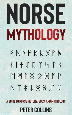 Mitologia nordycka: Przewodnik po historii, bogach i mitologii nordyckiej - Norse Mythology: A Guide to Norse History, Gods and Mythology