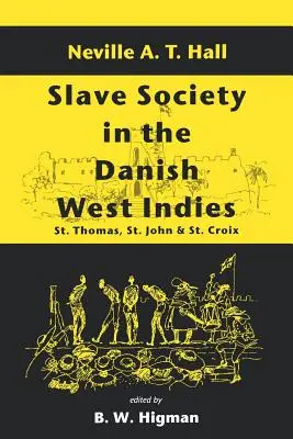 Społeczeństwo niewolnicze w duńskich Indiach Zachodnich: St. Thomas, St. John i St. Croix - Slave Society in the Danish West Indies: St. Thomas, St. John and St. Croix