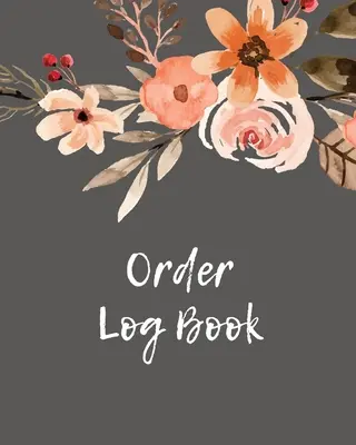 Dziennik zamówień: Order Log Book: Śledzenie sprzedaży w małych firmach, rejestrowanie i śledzenie codziennej sprzedaży klientów, dziennik - Order Log Book: Order Log Book: Small Business Sales Tracker, Record and Keep Track of Daily Customer Sales, Journal