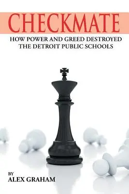 Szach mat: Jak władza i chciwość zniszczyły szkoły publiczne w Detroit - Checkmate: How Power and Greed Destroyed the Detroit Public Schools