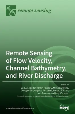 Zdalne wykrywanie prędkości przepływu, batymetrii kanału i zrzutu rzeki - Remote Sensing of Flow Velocity, Channel Bathymetry, and River Discharge