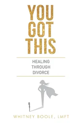 You Got This: Uzdrowienie przez rozwód - You Got This: Healing Through Divorce