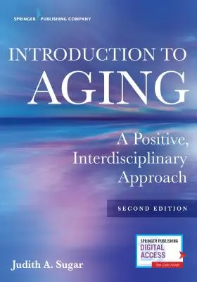 Wprowadzenie do starzenia się: Pozytywne, interdyscyplinarne podejście - Introduction to Aging: A Positive, Interdisciplinary Approach