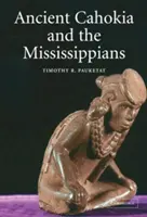 Starożytna Cahokia i Missisipi - Ancient Cahokia and the Mississippians