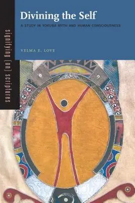 Wróżenie z jaźni: studium mitu Joruba i ludzkiej świadomości - Divining the Self: A Study in Yoruba Myth and Human Consciousness