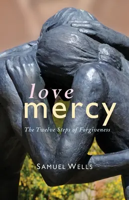 Miłosierdzie miłości: Dwanaście kroków przebaczenia - Love Mercy: The Twelve Steps of Forgiveness