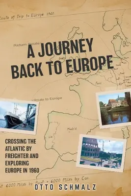 Podróż z powrotem do Europy: Przemierzanie Atlantyku frachtowcem i odkrywanie Europy w 1960 roku - A Journey back to Europe: Crossing the Atlantic By Freighter and Exploring Europe in 1960