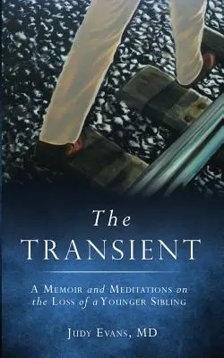 The Transient: Pamiętnik i medytacje na temat utraty młodszego rodzeństwa - The Transient: A Memoir and Meditations on the Loss of a Younger Sibling