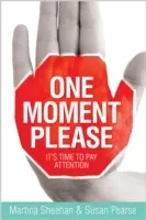 Jedna chwila, proszę: Czas zwrócić uwagę - One Moment Please: It's Time to Pay Attention