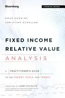 Analiza wartości względnej instrumentów o stałym dochodzie: Praktyczny przewodnik po teorii, narzędziach i transakcjach - Fixed Income Relative Value Analysis: A Practitioners Guide to the Theory, Tools, and Trades