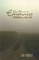 Droga do Emaus: Pielgrzymka jako sposób na życie - The Road to Emmaus: Pilgrimage as a Way of Life