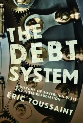 System zadłużenia: Historia długów państwowych i ich anulowania - The Debt System: A History of Sovereign Debts and Their Repudiation