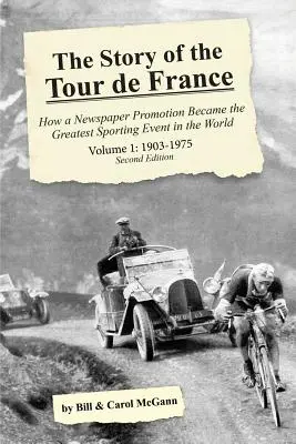 Historia Tour de France, tom 1: 1903-1975: Jak promocja gazety stała się największym wydarzeniem sportowym na świecie - The Story of the Tour de France, Volume 1: 1903-1975: How a Newspaper Promotion Became the Greatest Sporting Event in the World