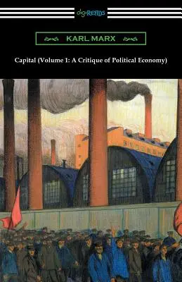 Kapitał (tom 1: Krytyka ekonomii politycznej) - Capital (Volume 1: A Critique of Political Economy)