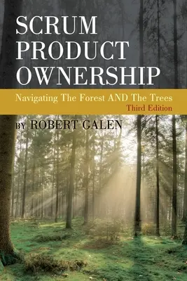 Scrum Product Ownership: Poruszanie się po lesie i drzewach - Scrum Product Ownership: Navigating The Forest AND The Trees