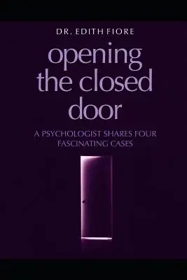 Otwieranie zamkniętych drzwi: Psycholog dzieli się czterema fascynującymi przypadkami - Opening the Closed Door: A Psychologist Shares Four Fascinating Cases