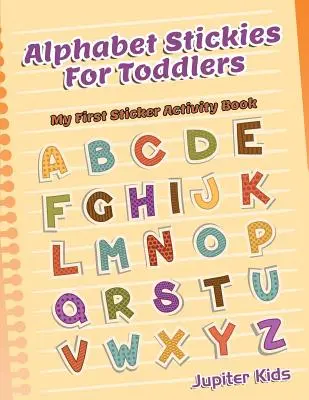 Naklejki z alfabetem dla maluchów: Moja pierwsza książka z naklejkami - Alphabet Stickies For Toddlers: My First Sticker Activity Book