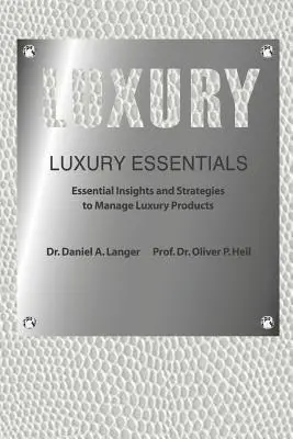 Luxury Essentials: Niezbędne spostrzeżenia i strategie zarządzania produktami luksusowymi (Heil (Ph D) Oliver P.) - Luxury Essentials: Essential Insights and Strategies to Manage Luxury Products (Heil (Ph D) Oliver P.)