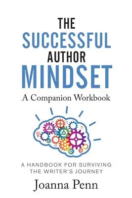 The Successful Author Mindset Companion Workbook: Podręcznik przetrwania podróży pisarza - The Successful Author Mindset Companion Workbook: A Handbook for Surviving the Writer's Journey