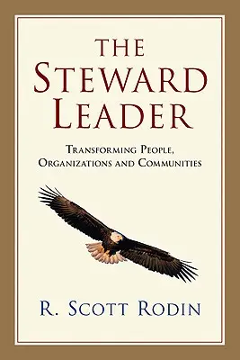 The Steward Leader: Przekształcanie ludzi, organizacji i społeczności - The Steward Leader: Transforming People, Organizations and Communities