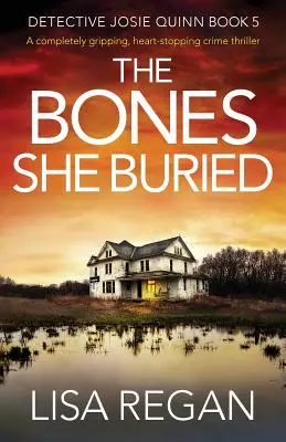 The Bones She Buried: Trzymający w napięciu, chwytający za serce thriller kryminalny - The Bones She Buried: A completely gripping, heart-stopping crime thriller