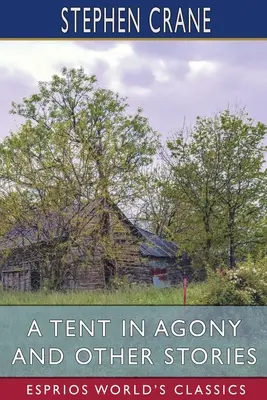 Namiot w agonii i inne opowiadania (Esprios Classics) - A Tent in Agony and Other Stories (Esprios Classics)