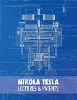 Nikola Tesla: Wykłady i patenty - Nikola Tesla: Lectures and Patents