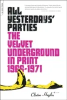 All Yesterdays' Parties: The Velvet Underground w druku, 1966-1971 - All Yesterdays' Parties: The Velvet Underground in Print, 1966-1971