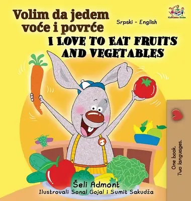 Uwielbiam jeść owoce i warzywa (serbsko-angielska książka dwujęzyczna - alfabet łaciński) - I Love to Eat Fruits and Vegetables (Serbian English Bilingual Book - Latin alphabet)