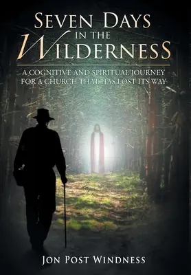 Siedem dni na pustyni: Poznawcza i duchowa podróż dla Kościoła, który zgubił drogę - Seven Days in the Wilderness: A Cognitive and Spiritual Journey for a Church which has Lost its Way