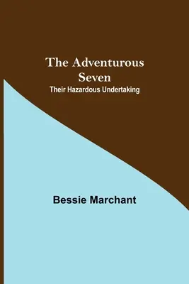 The Adventurous Seven: Ich niebezpieczne przedsięwzięcie - The Adventurous Seven: Their Hazardous Undertaking