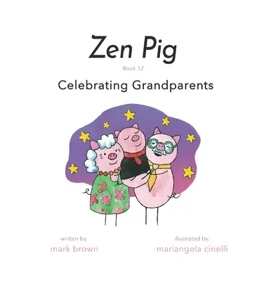 Świnka Zen: Księga 12: Świętowanie dziadków - Zen Pig: Book 12: Celebrating Grandparents