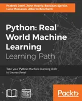 Python: Uczenie maszynowe w świecie rzeczywistym: Przenieś swoje umiejętności uczenia maszynowego w Pythonie na wyższy poziom - Python: Real World Machine Learning: Take your Python Machine learning skills to the next level