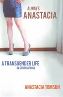 Zawsze Anastacia - życie osób transpłciowych w Republice Południowej Afryki - Always Anastacia - A Transgender Life in South Africa