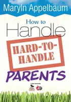 Jak radzić sobie z trudnymi rodzicami - How to Handle Hard-To-Handle Parents