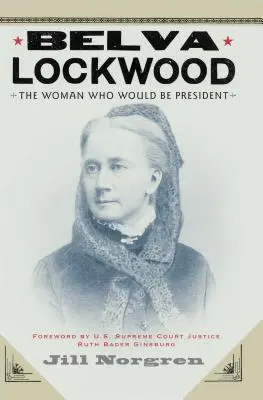 Belva Lockwood: Kobieta, która miała zostać prezydentem - Belva Lockwood: The Woman Who Would Be President