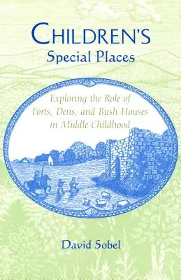 Specjalne miejsca dla dzieci: Odkrywanie roli fortów, zagród i domów z buszu w średnim dzieciństwie (poprawione) - Children's Special Places: Exploring the Role of Forts, Dens, and Bush Houses in Middle Childhood (Revised)