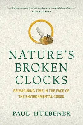 Zepsute zegary natury: Ponowne wyobrażenie sobie czasu w obliczu kryzysu środowiskowego - Nature's Broken Clocks: Reimagining Time in the Face of the Environmental Crisis