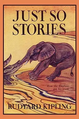 Just So Stories, wydanie ilustrowane (Yesterday's Classics) - Just So Stories, Illustrated Edition (Yesterday's Classics)
