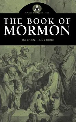 Księga Mormona: Oryginalne wydanie z 1830 r. - The Book of Mormon: The Original 1830 Edition