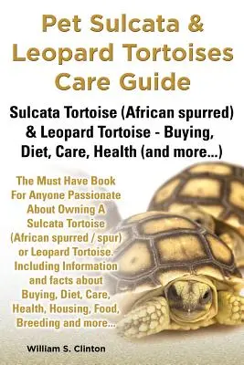 Poradnik pielęgnacji żółwi domowych Sulcata i lamparcich Żółw afrykański i lamparci - zakup, dieta, pielęgnacja, zdrowie - Pet Sulcata & Leopard Tortoises Care Guide Sulcata Tortoise (African Spurred) & Leopard Tortoise - Buying, Diet, Care, Health