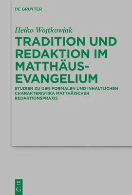 Tradition Und Redaktion Im Matthusevangelium: Formale Und Inhaltliche Charakteristika Matthischer Redaktionspraxis